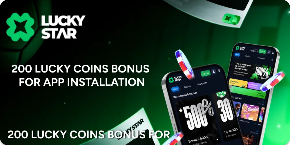 Download Lucky Star app from android or iOS and receive 200 lucky coins.