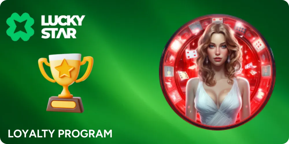 Loyalty program of Lucky Star can surprise you in a long term gambling.