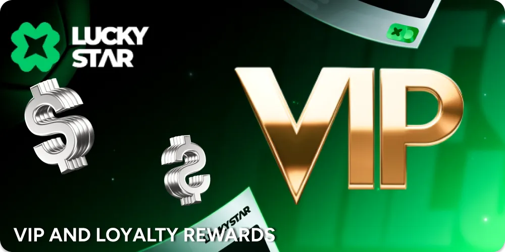 Vip and Loyalty bonuses for Lucky Star players.